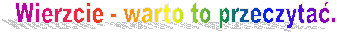 Wierzcie - warto to przeczyta.